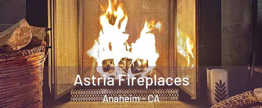 Astria Fireplaces Anaheim - CA