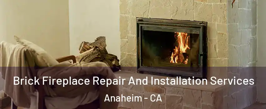  Brick Fireplace Repair And Installation Services Anaheim - CA