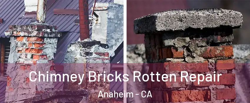  Chimney Bricks Rotten Repair Anaheim - CA