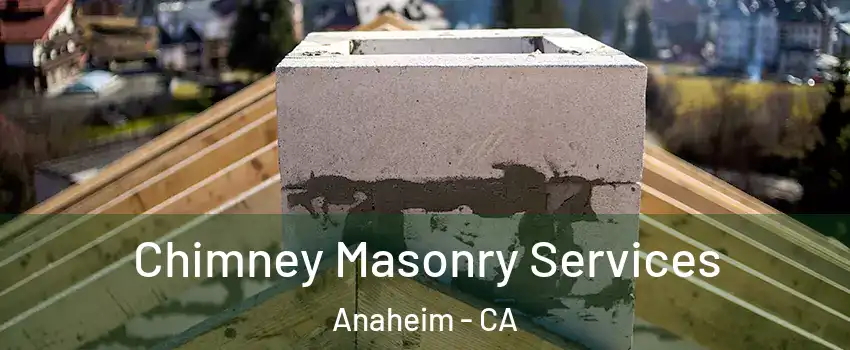  Chimney Masonry Services Anaheim - CA
