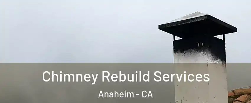 Chimney Rebuild Services Anaheim - CA