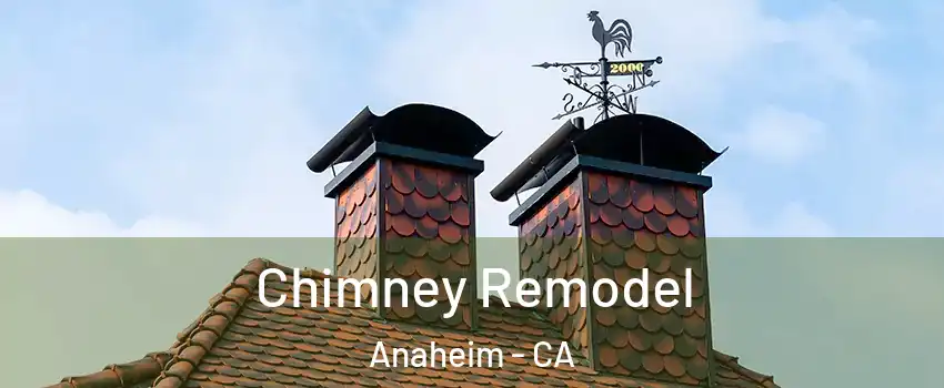  Chimney Remodel Anaheim - CA