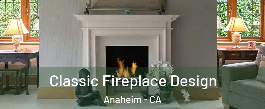  Classic Fireplace Design Anaheim - CA