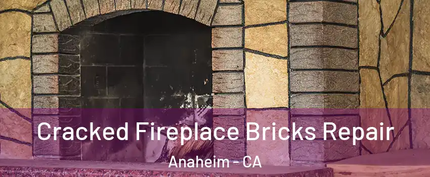  Cracked Fireplace Bricks Repair Anaheim - CA