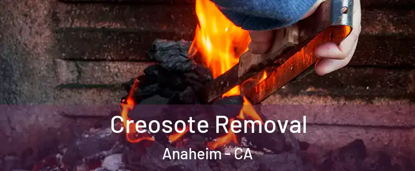  Creosote Removal Anaheim - CA