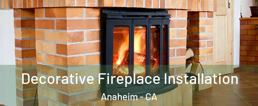  Decorative Fireplace Installation Anaheim - CA