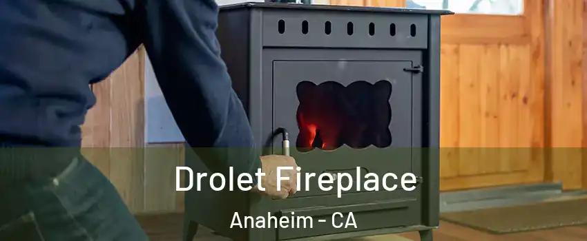  Drolet Fireplace Anaheim - CA