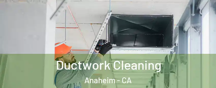  Ductwork Cleaning Anaheim - CA