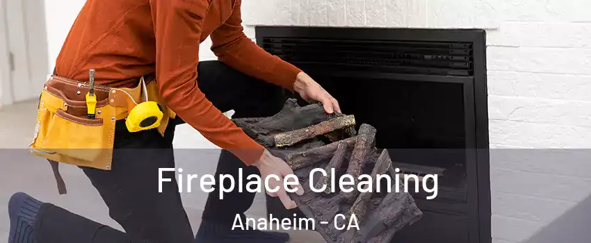  Fireplace Cleaning Anaheim - CA