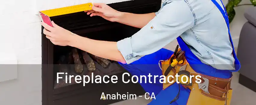  Fireplace Contractors Anaheim - CA