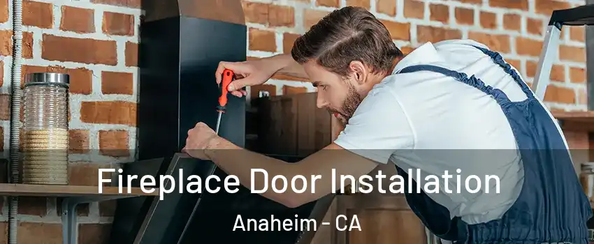  Fireplace Door Installation Anaheim - CA