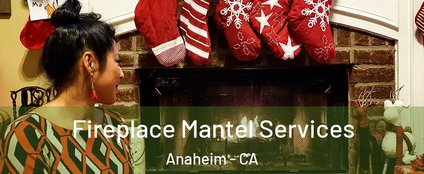  Fireplace Mantel Services Anaheim - CA
