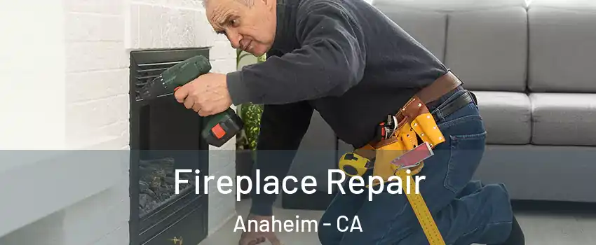  Fireplace Repair Anaheim - CA