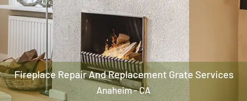  Fireplace Repair And Replacement Grate Services Anaheim - CA