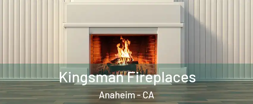  Kingsman Fireplaces Anaheim - CA