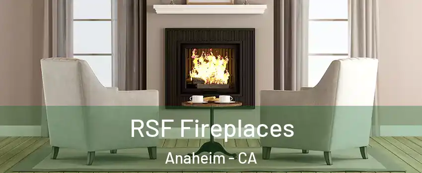  RSF Fireplaces Anaheim - CA