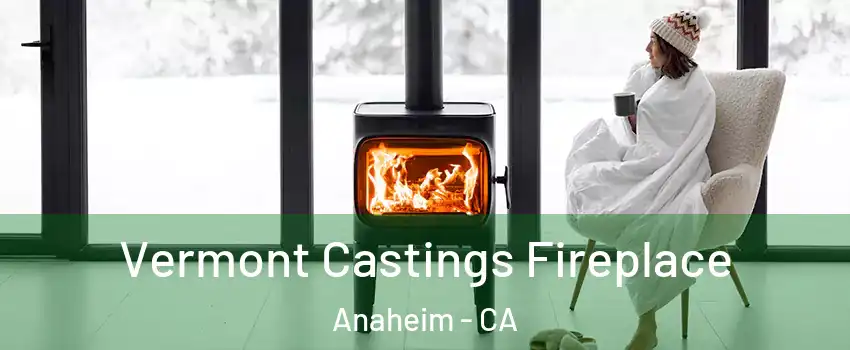  Vermont Castings Fireplace Anaheim - CA
